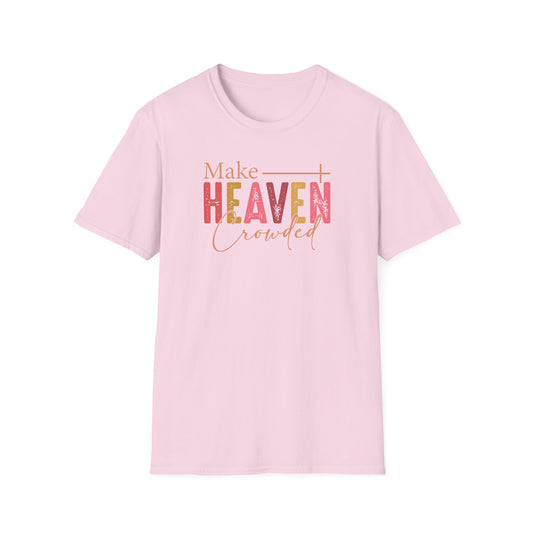 Make Heaven Crowded Christian T-Shirt