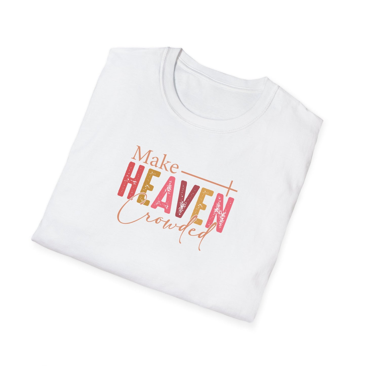"Make Heaven Crowded" Unisex Softstyle T-Shirt
