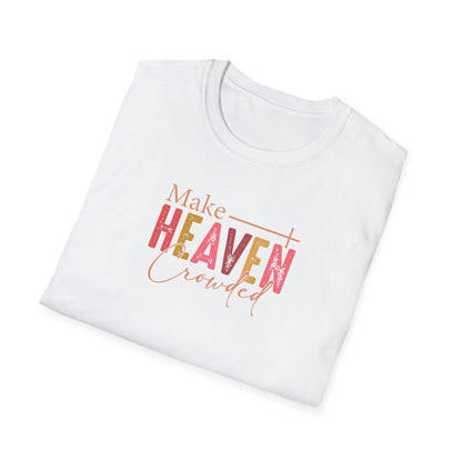 "Make Heaven Crowded" Unisex Softstyle T-Shirt