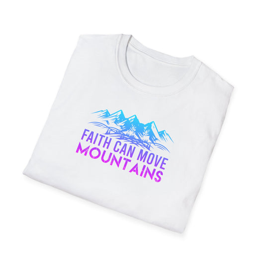 "Faith Can Move Mountains"  Unisex Softstyle T-Shirt
