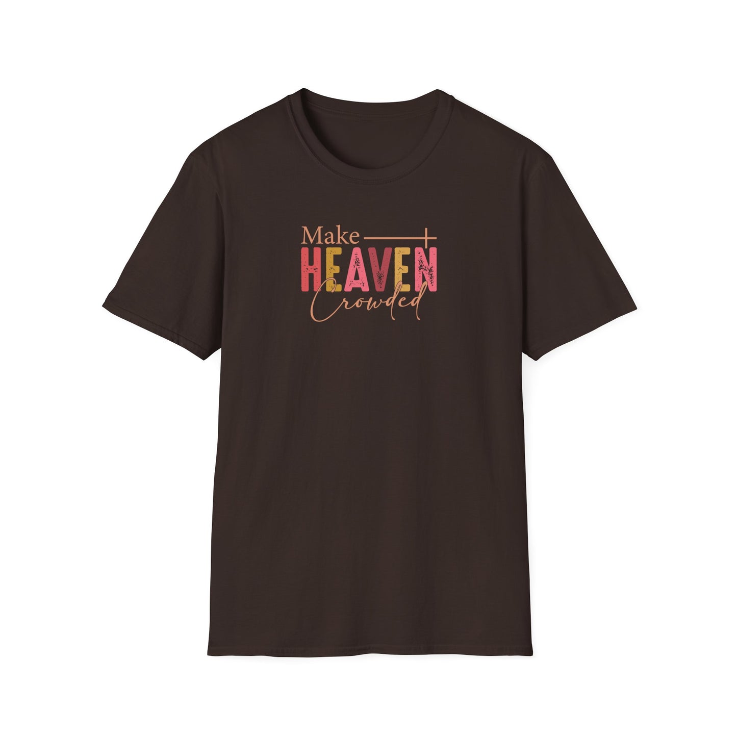 "Make Heaven Crowded" Unisex Softstyle T-Shirt