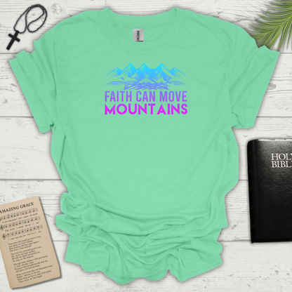 Faith Can Move Mountains-2 T-Shirt