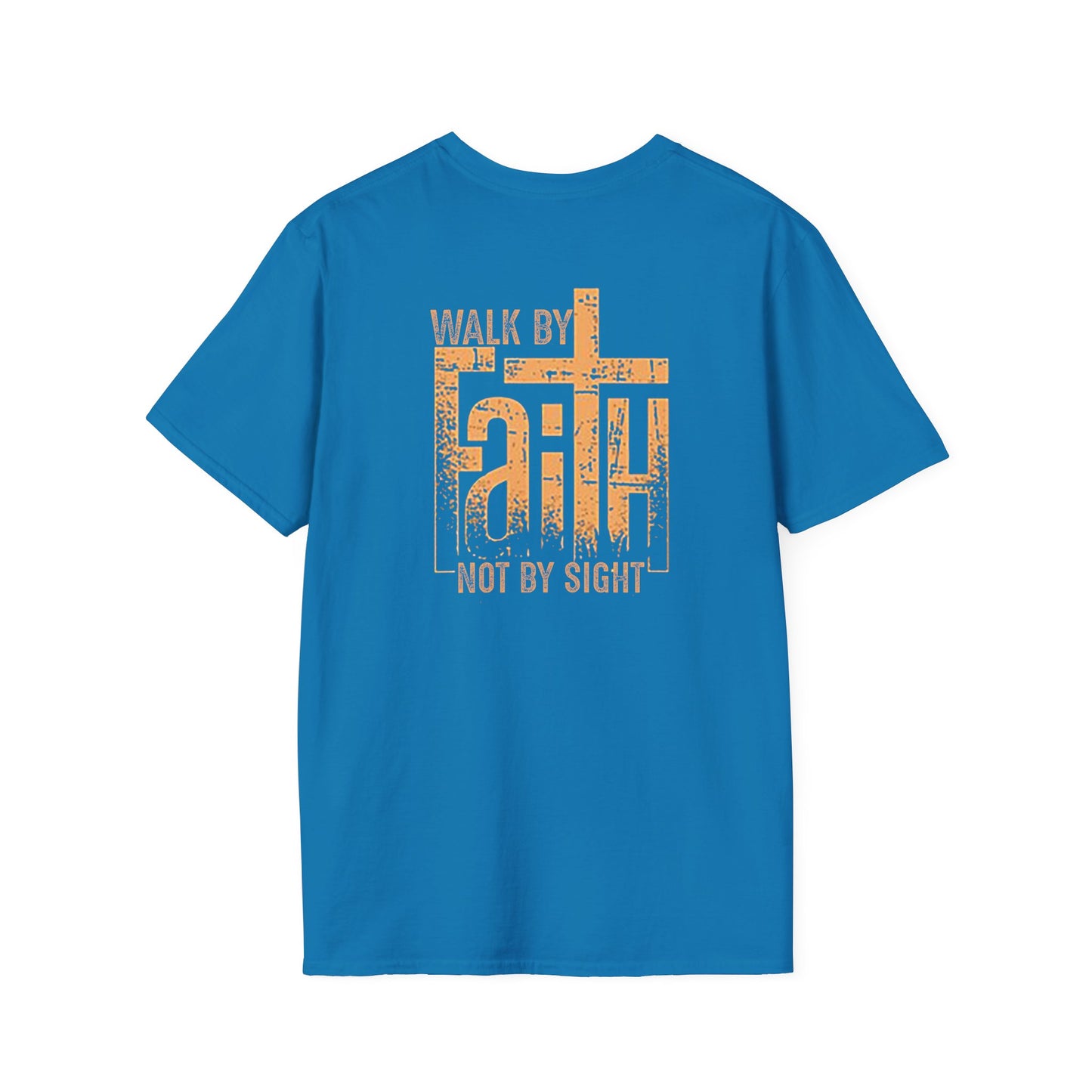 "Walk by Faith Not by Sight" Back Print Unisex Softstyle T-Shirt