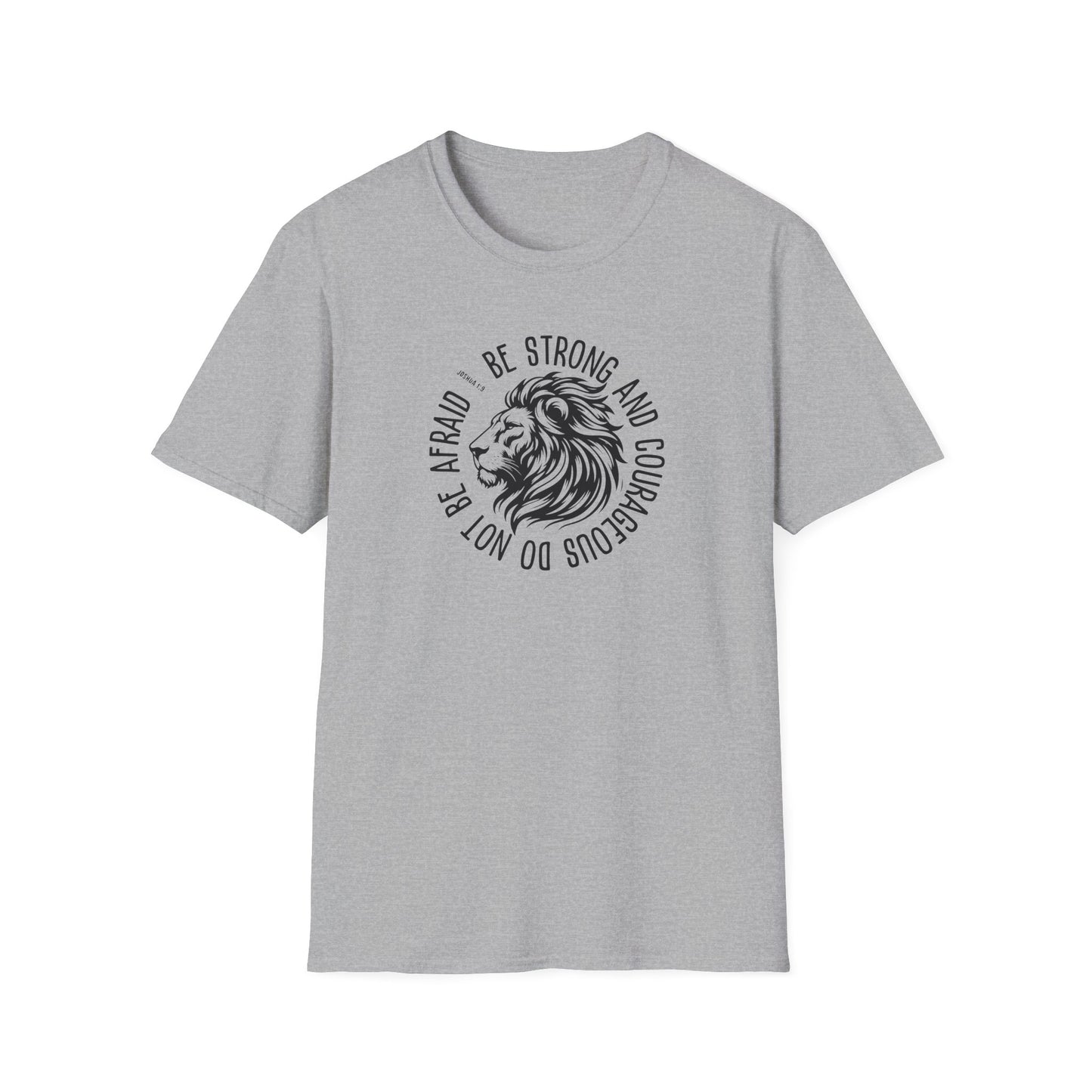 Be Strong and Courageous Lion Unisex Softstyle T-Shirt
