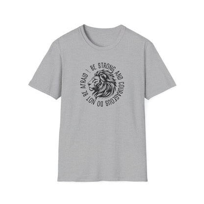 Be Strong and Courageous Lion Unisex Softstyle T-Shirt