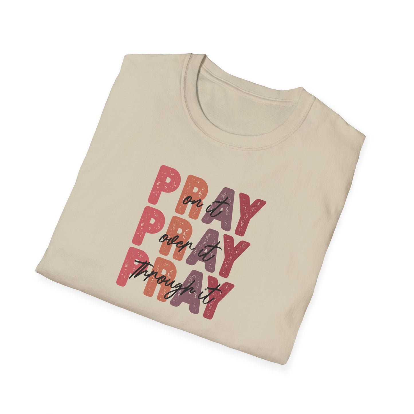 "Pray Over Under Through It" Unisex Softstyle T-Shirt