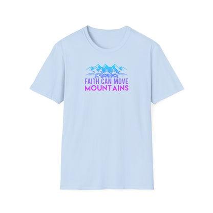 "Faith Can Move Mountains"  Unisex Softstyle T-Shirt