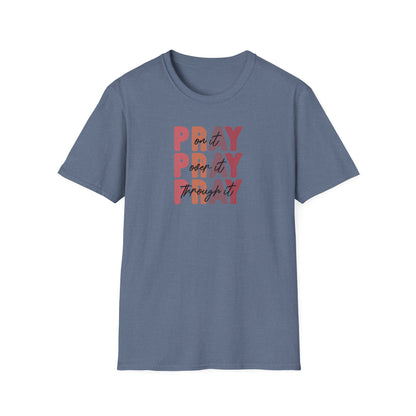 "Pray Over Under Through It" Unisex Softstyle T-Shirt