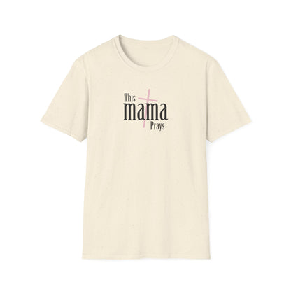"This Mama Prays" Unisex Softstyle T-Shirt