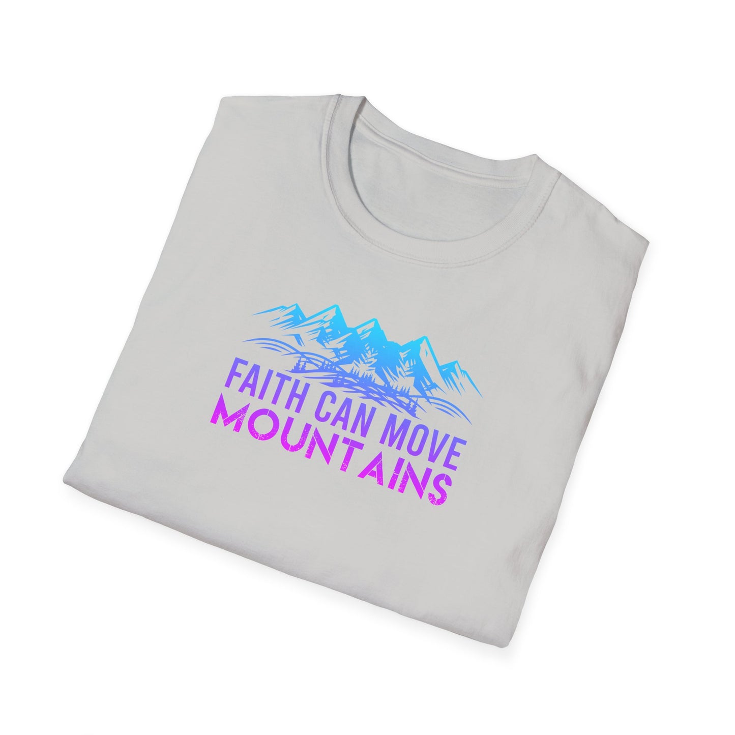 "Faith Can Move Mountains"  Unisex Softstyle T-Shirt
