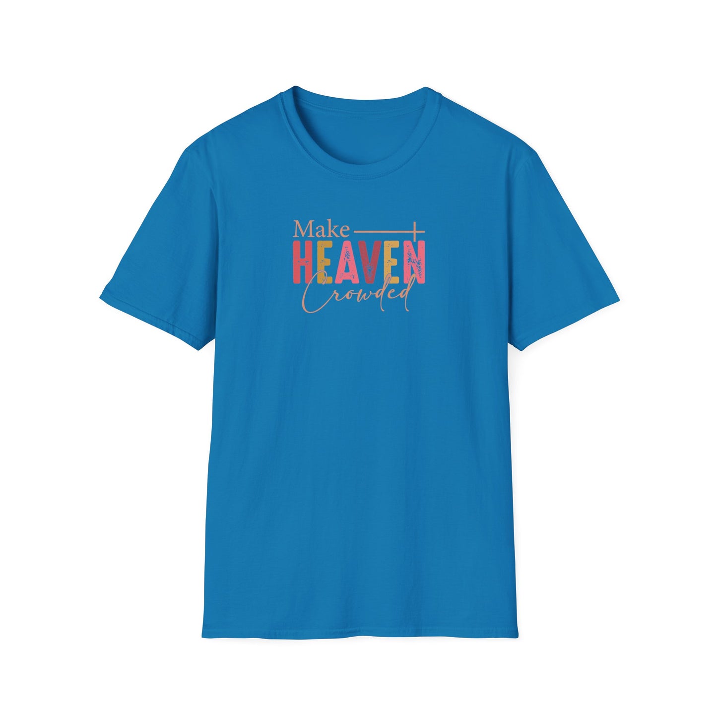 "Make Heaven Crowded" Unisex Softstyle T-Shirt