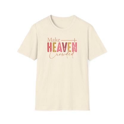 Make Heaven Crowded Christian T-Shirt