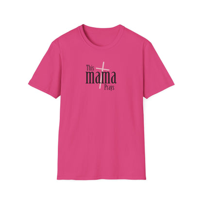 "This Mama Prays" Unisex Softstyle T-Shirt