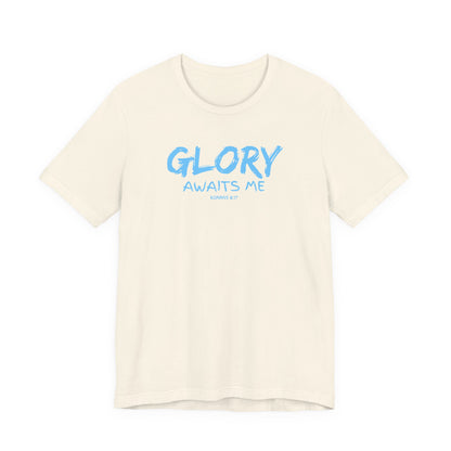 Glory Awaits Me Tee — Inspirational Graphic T‑Shirt