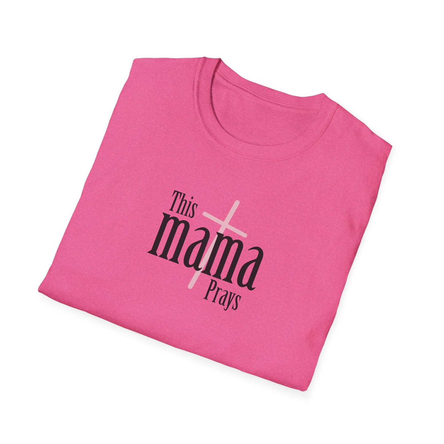 "This Mama Prays" Unisex Softstyle T-Shirt