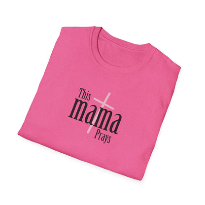 "This Mama Prays" Unisex Softstyle T-Shirt