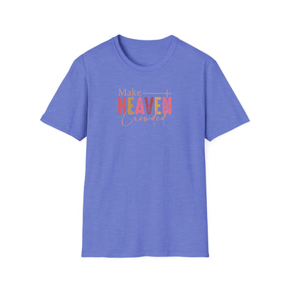 "Make Heaven Crowded" Unisex Softstyle T-Shirt