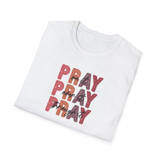 "Pray Over Under Through It" Unisex Softstyle T-Shirt