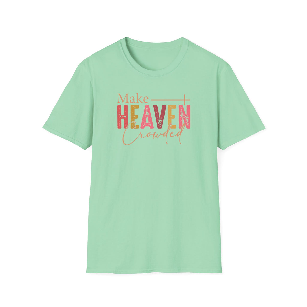 Make Heaven Crowded Christian T-Shirt