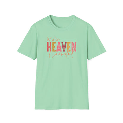 Make Heaven Crowded Christian T-Shirt