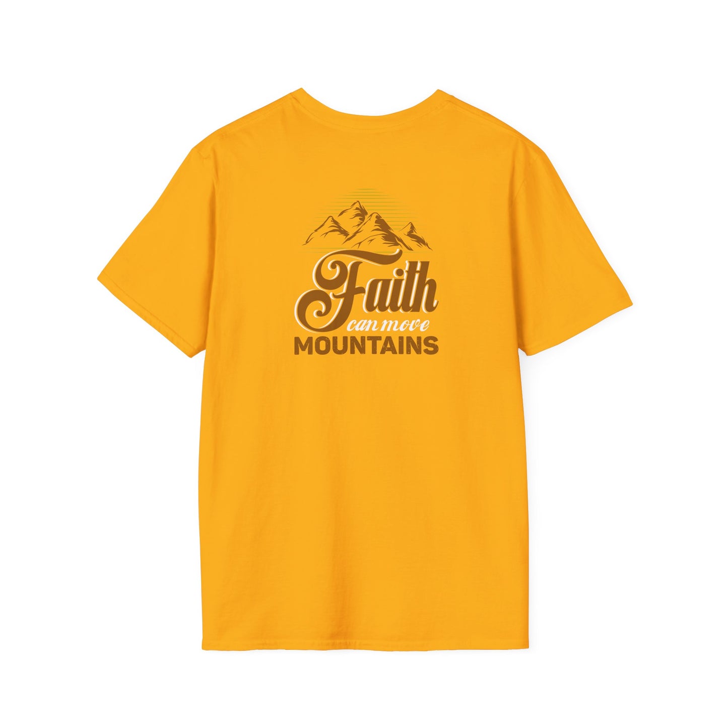 "Faith Can Move Mountains" Back -Unisex Softstyle T-Shirt