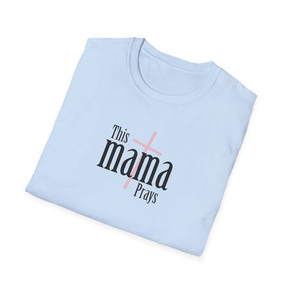"This Mama Prays" Unisex Softstyle T-Shirt