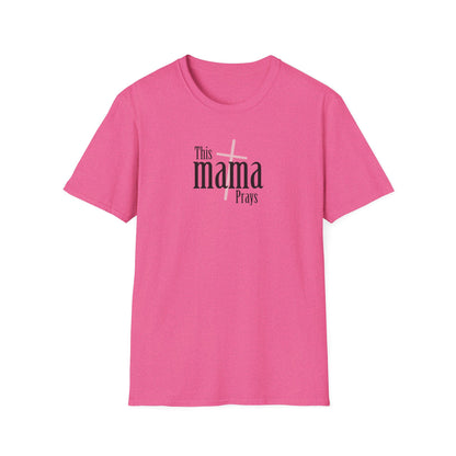"This Mama Prays" Unisex Softstyle T-Shirt