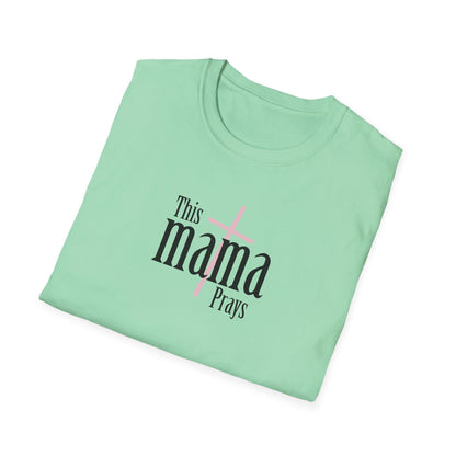 "This Mama Prays" Unisex Softstyle T-Shirt