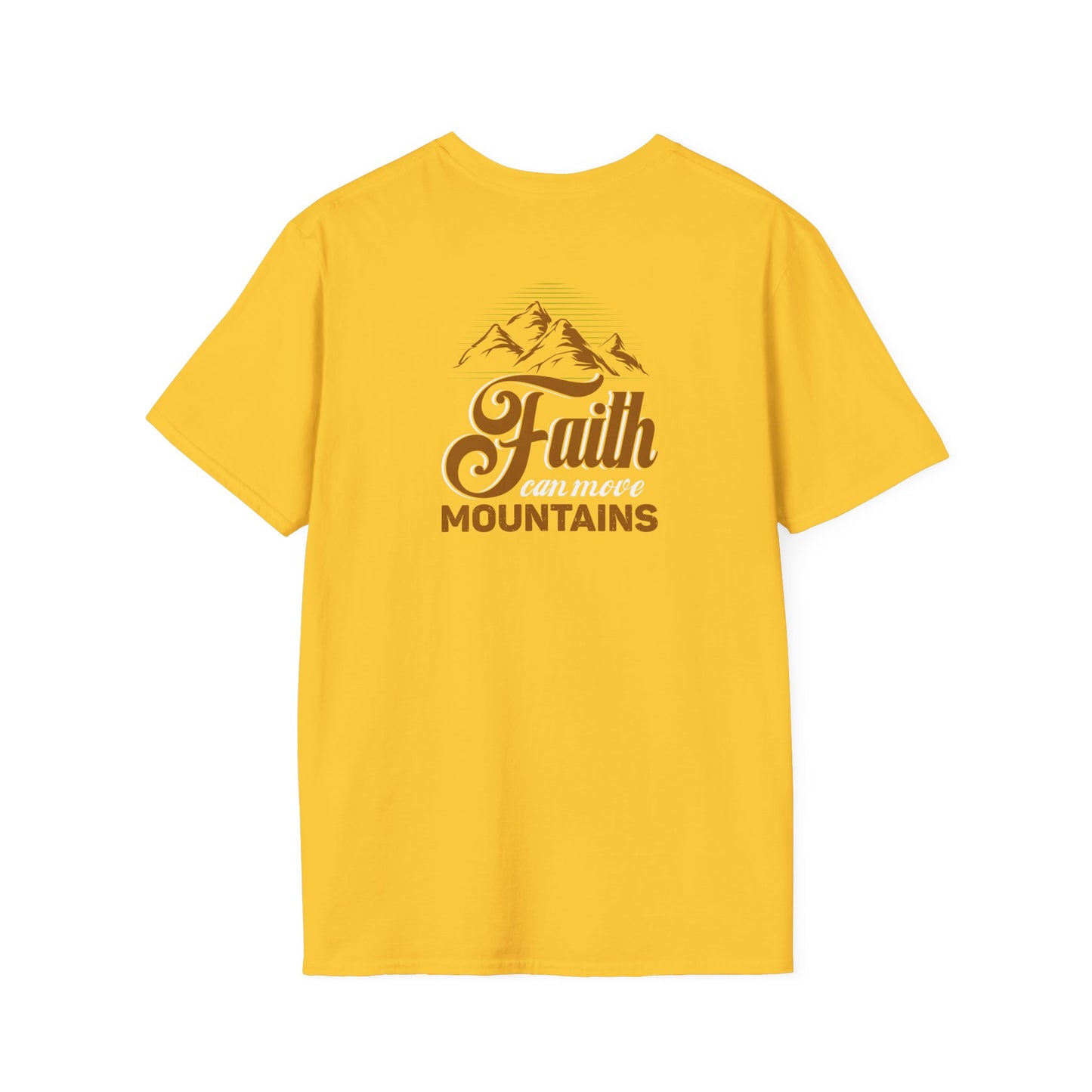 "Faith Can Move Mountains" Back -Unisex Softstyle T-Shirt