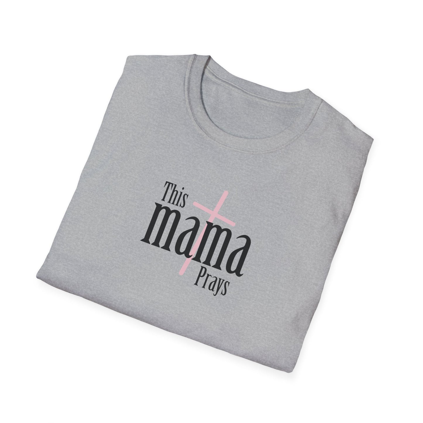 "This Mama Prays" Unisex Softstyle T-Shirt