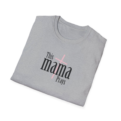 "This Mama Prays" Unisex Softstyle T-Shirt