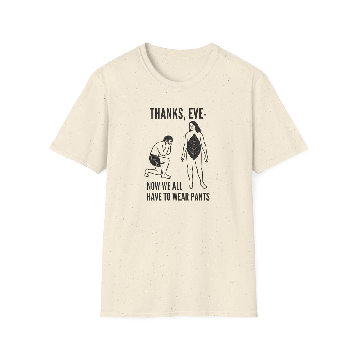 "Thanks Eve" - Funny Biblical Graphic T-Shirt (Now We All Have To Wear Pants)