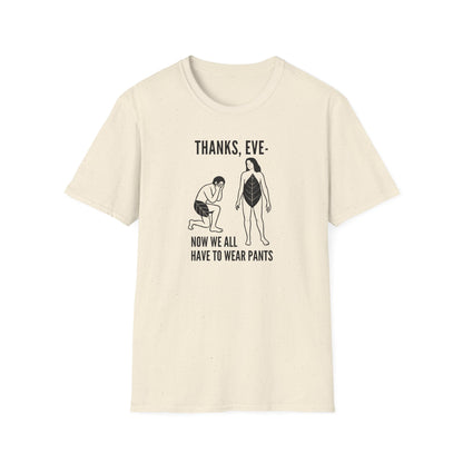 "Thanks Eve" - Funny Biblical Graphic T-Shirt (Now We All Have To Wear Pants)