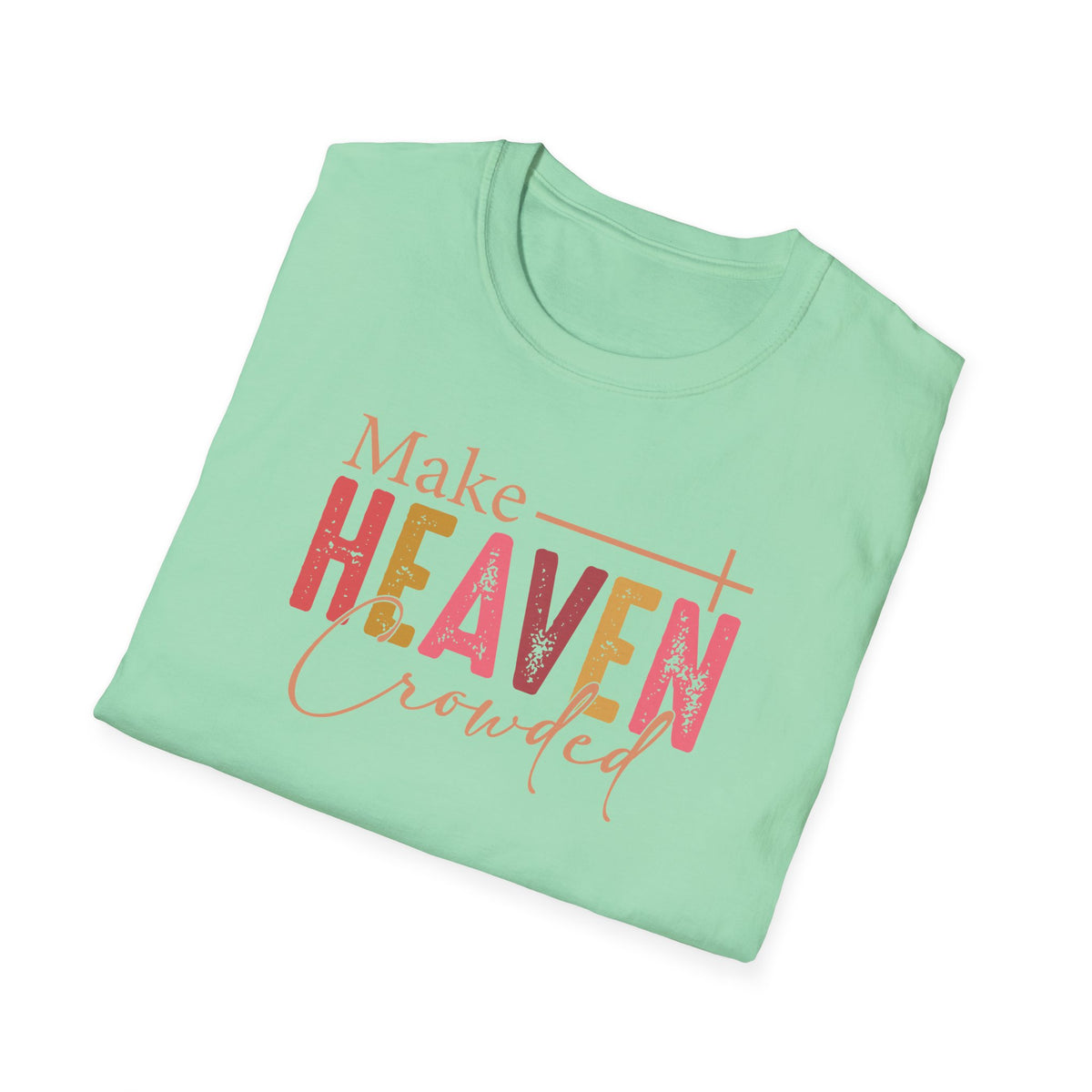 Make Heaven Crowded Christian T-Shirt