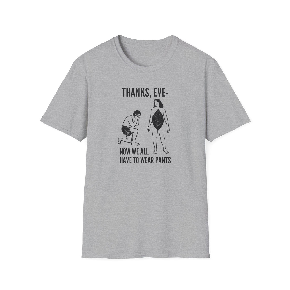 "Thanks Eve" - Funny Biblical Graphic T-Shirt (Now We All Have To Wear Pants)