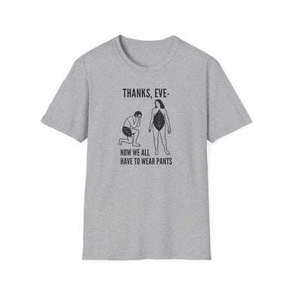 "Thanks Eve" - Funny Biblical Graphic T-Shirt (Now We All Have To Wear Pants)