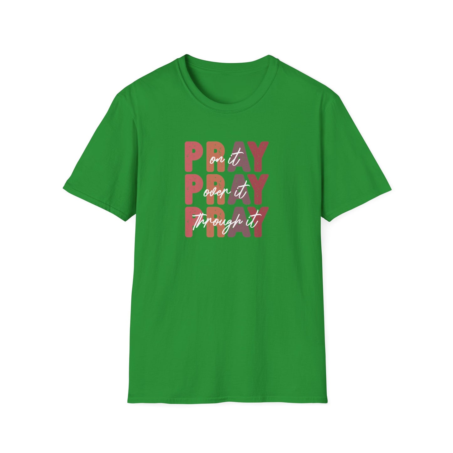 "Pray Over Under Through It" Unisex Softstyle T-Shirt