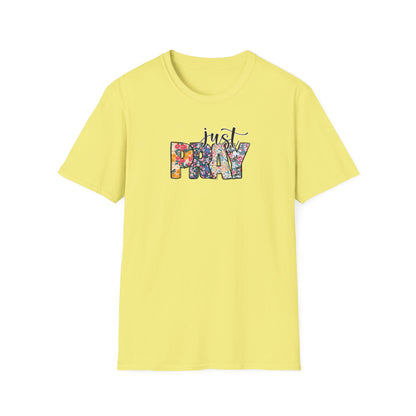 "Just Pray" Unisex Softstyle T-Shirt