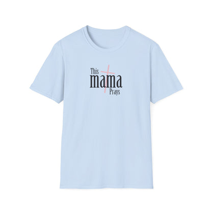 "This Mama Prays" Unisex Softstyle T-Shirt
