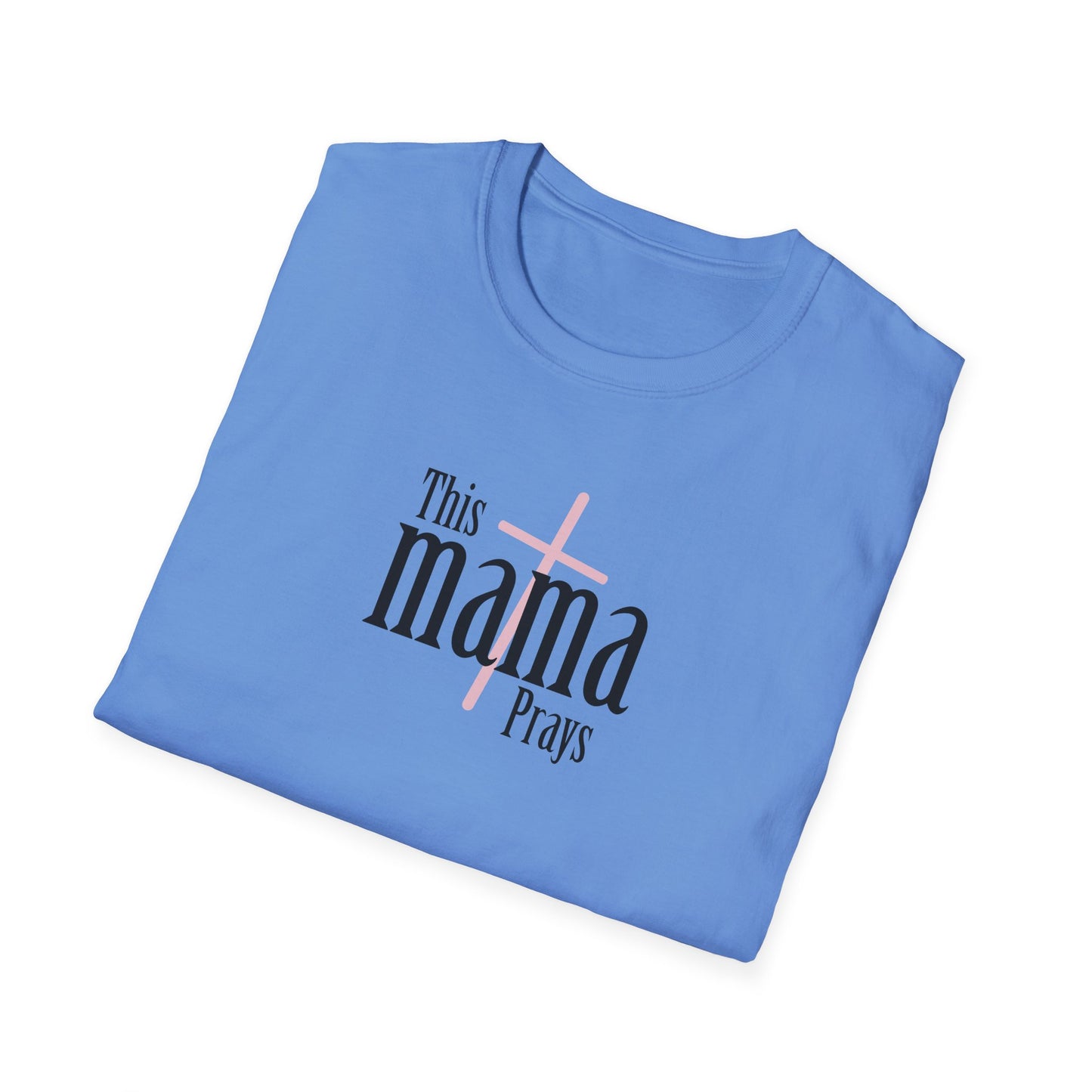 "This Mama Prays" Unisex Softstyle T-Shirt