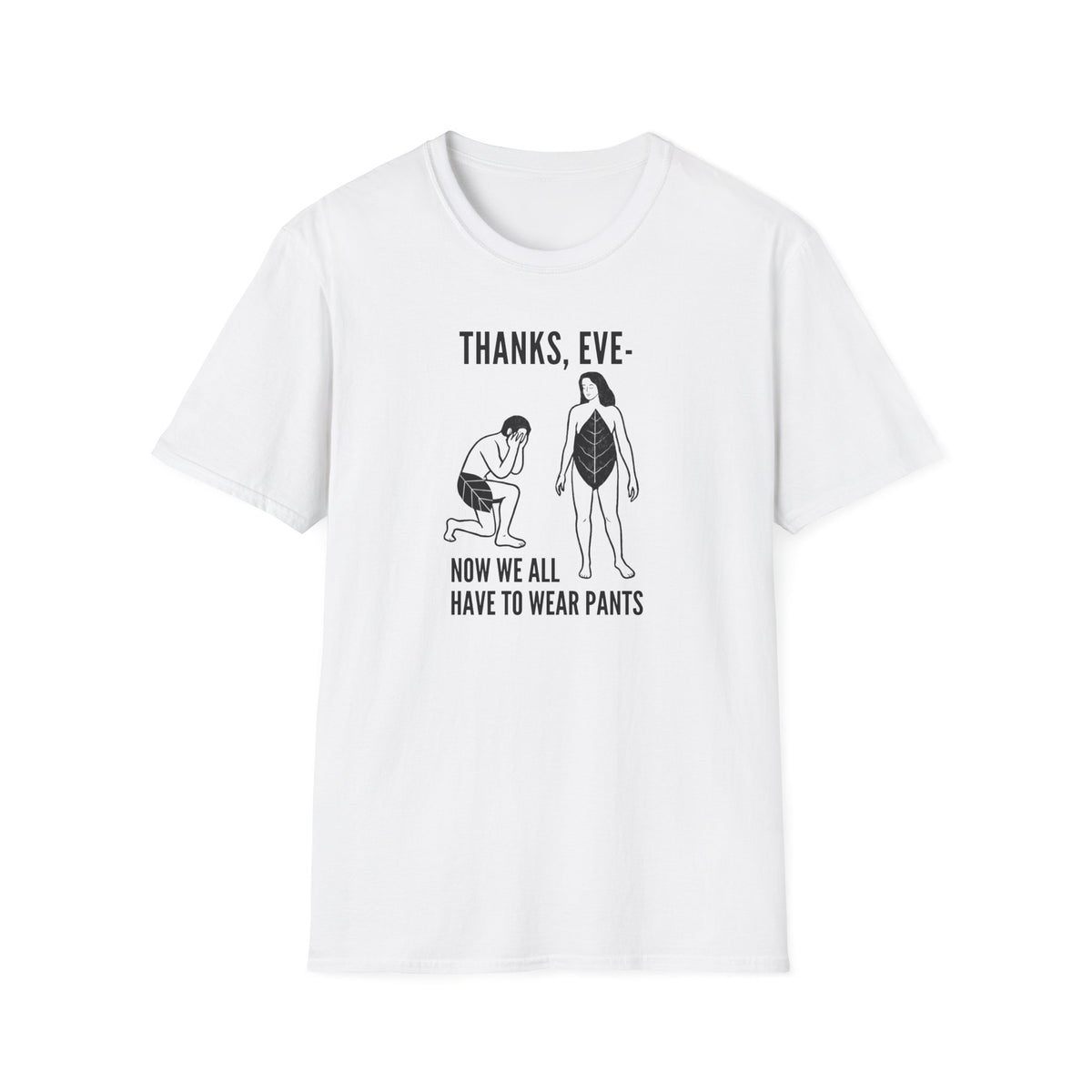 "Thanks Eve" - Funny Biblical Graphic T-Shirt (Now We All Have To Wear Pants)