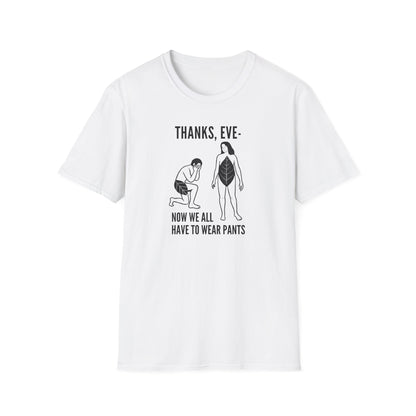 "Thanks Eve" - Funny Biblical Graphic T-Shirt (Now We All Have To Wear Pants)