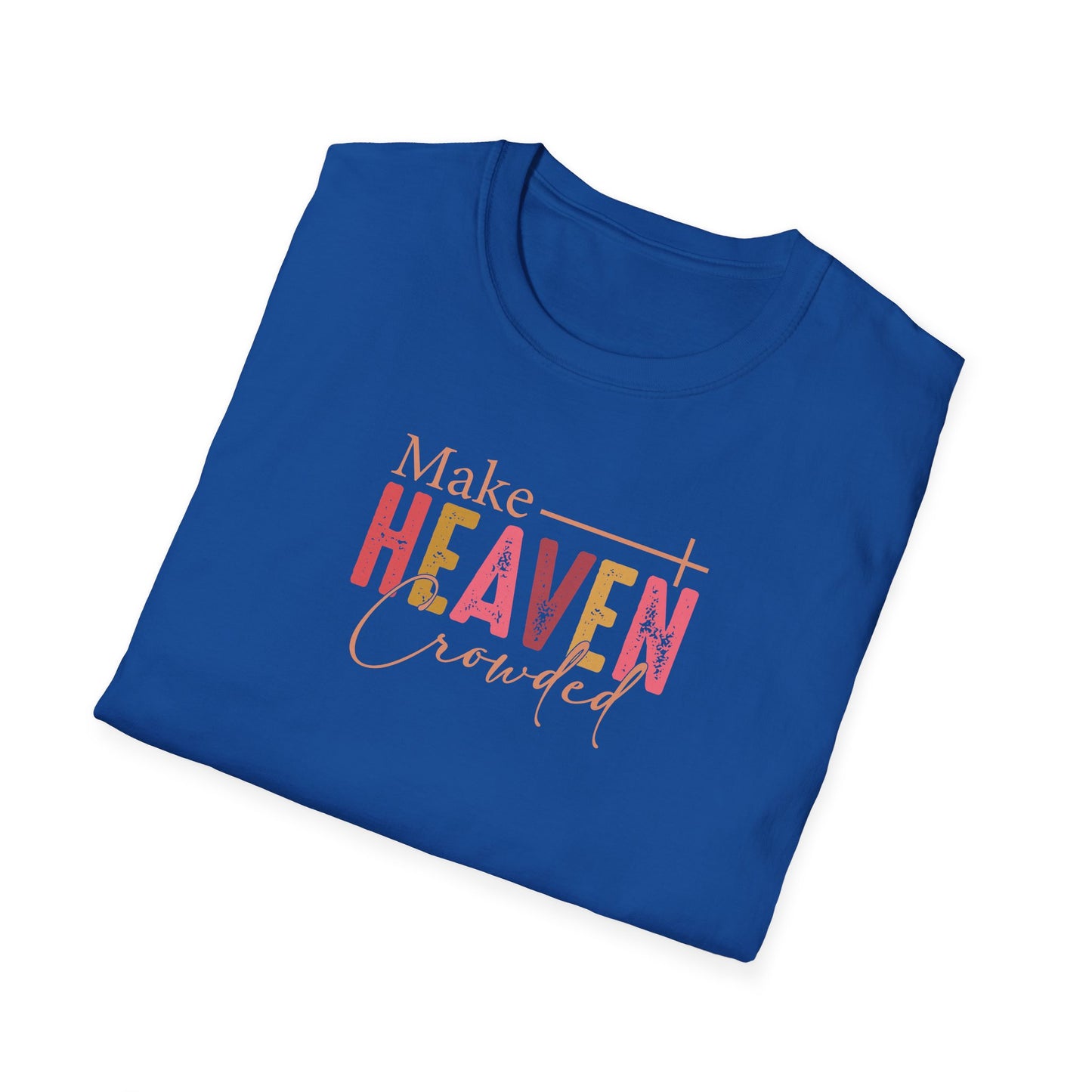 "Make Heaven Crowded" Unisex Softstyle T-Shirt