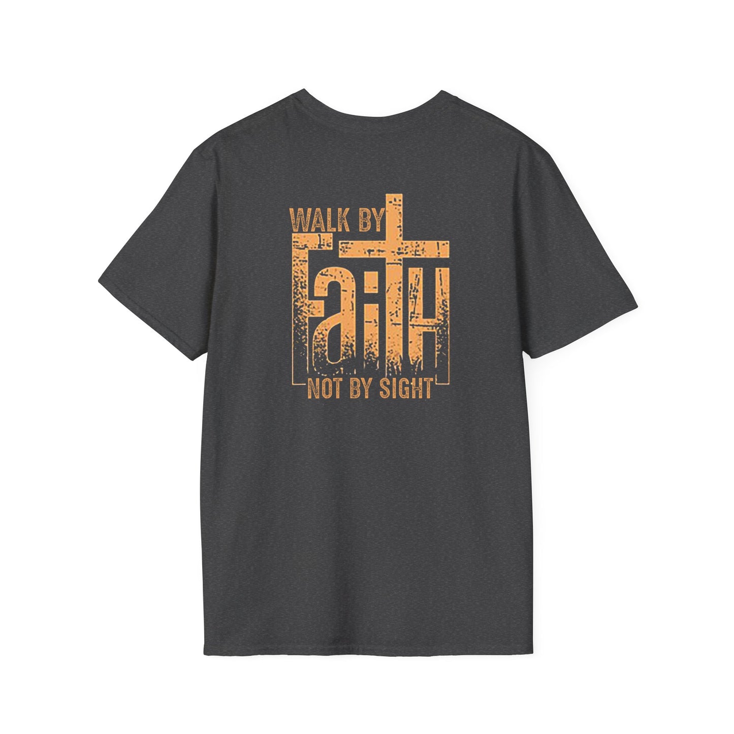 "Walk by Faith Not by Sight" Back Print Unisex Softstyle T-Shirt