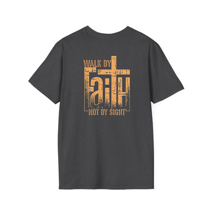 "Walk by Faith Not by Sight" Back Print Unisex Softstyle T-Shirt