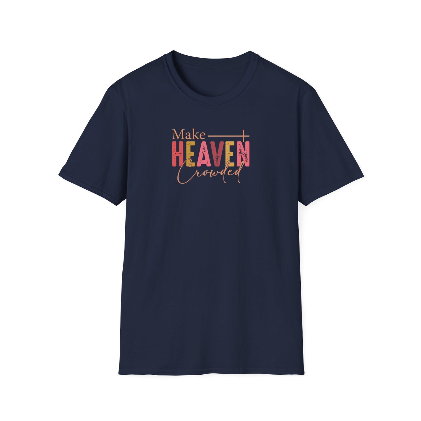"Make Heaven Crowded" Unisex Softstyle T-Shirt