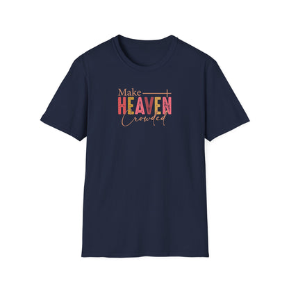 "Make Heaven Crowded" Unisex Softstyle T-Shirt