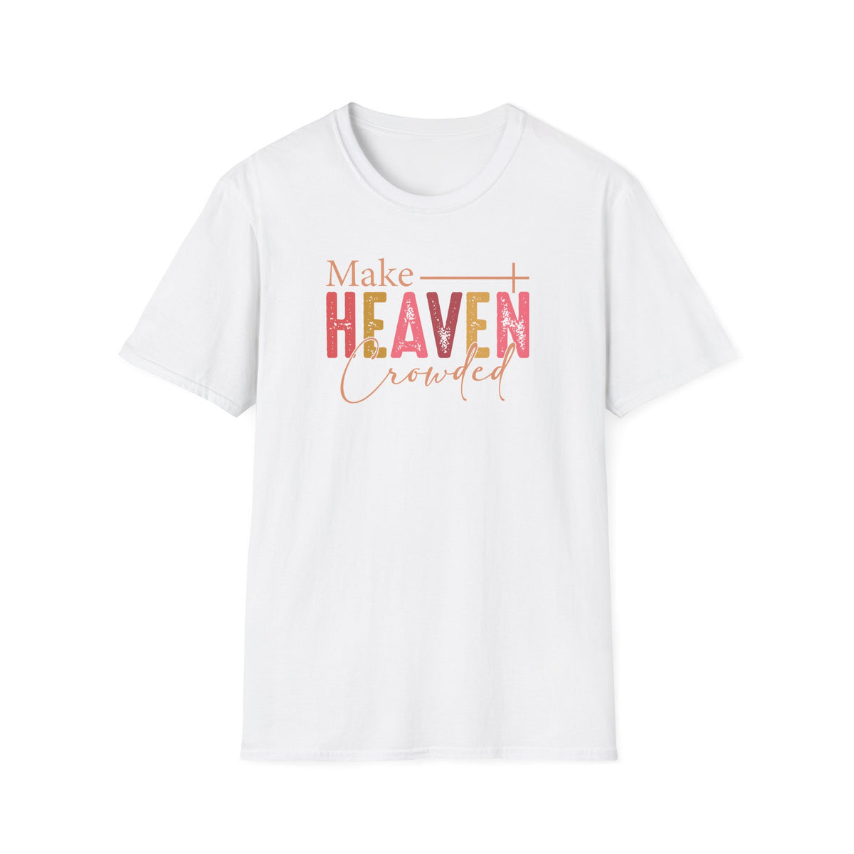 Make Heaven Crowded Christian T-Shirt