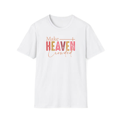 Make Heaven Crowded Christian T-Shirt