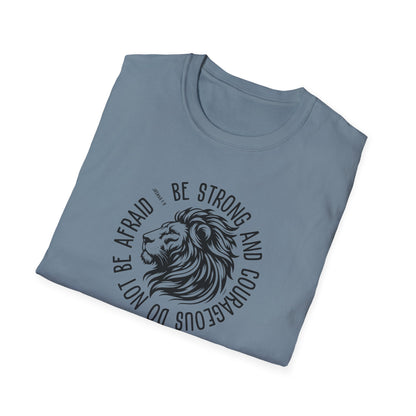 Be Strong and Courageous Lion Unisex Softstyle T-Shirt